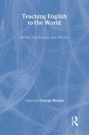 Teaching English to the World: History, Curriculum, and Practice book cover
