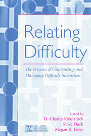Relating Difficulty: The Processes of Constructing and Managing Difficult Interaction book cover