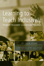 Learning to Teach Inclusively: Student Teachers' Classroom Inquiries book cover