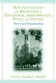 New Foundations for Knowledge in Educational Administration, Policy, and Politics: Science and Sensationalism book cover