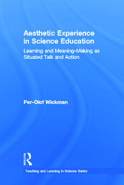 Aesthetic Experience in Science Education: Learning and Meaning-Making as Situated Talk and Action book cover