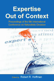 Expertise Out of Context: Proceedings of the Sixth International Conference on Naturalistic Decision Making book cover