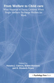 From Welfare to Childcare: What Happens to Young Children When Mothers Exchange Welfare for Work? book cover