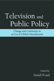 Television and Public Policy: Change and Continuity in an Era of Global Liberalization book cover
