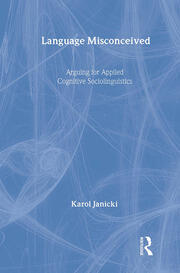 Language Misconceived: Arguing for Applied Cognitive Sociolinguistics book cover