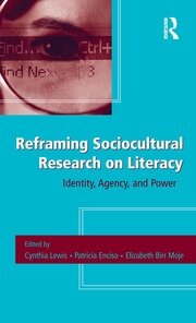 Reframing Sociocultural Research on Literacy: Identity, Agency, and Power book cover