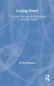 Losing Heart: The Moral and Spiritual Miseducation of America's Children book cover