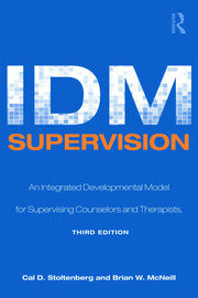 IDM Supervision: An Integrative Developmental Model for Supervising Counselors and Therapists, Third Edition book cover