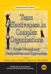 Team Effectiveness In Complex Organizations: Cross-Disciplinary Perspectives and Approaches book cover