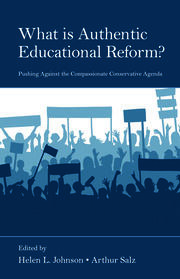 What Is Authentic Educational Reform?: Pushing Against the Compassionate Conservative Agenda book cover