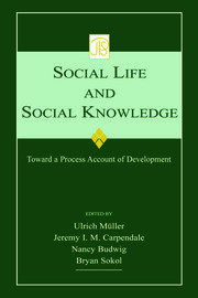 Social Life and Social Knowledge: Toward a Process Account of Development book cover