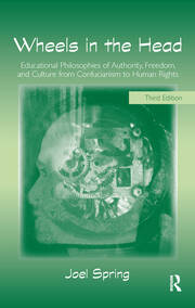 Wheels in the Head: Educational Philosophies of Authority, Freedom, and Culture from Confucianism to Human Rights book cover