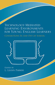 Technology-Mediated Learning Environments for Young English Learners: Connections In and Out of School book cover