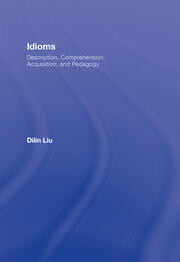 Idioms: Description, Comprehension, Acquisition, and Pedagogy book cover
