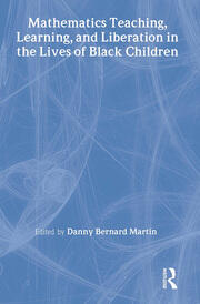 Mathematics Teaching, Learning, and Liberation in the Lives of Black Children book cover