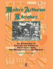 Modern Arthurian Literature: An Anthology of English & American Arthuriana from the Renaissance to the Present book cover