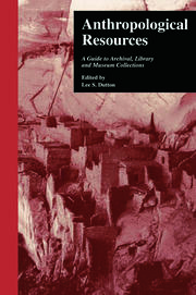 Anthropological Resources: A Guide to Archival, Library, and Museum Collections book cover