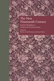 The New Nineteenth Century: Feminist Readings of Underread Victorian Fiction book cover