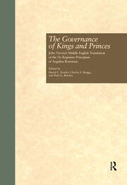The Governance of Kings and Princes: John Trevisa's Middle English Translation of the De Regimine Principum of Aegidius Romanus book cover