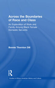 Across the Boundaries of Race & Class: An Exploration of Work & Family among Black Female Domestic Servants book cover
