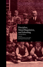 Discipline, Moral Regulation, and Schooling: A Social History book cover