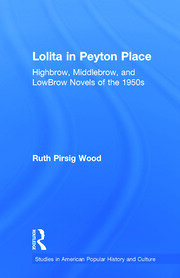 Lolita in Peyton Place: Highbrow, Middlebrow, and LowBrow Novels of the 1950s book cover