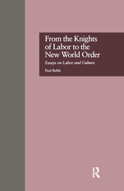 From the Knights of Labor to the New World Order: Essays on Labor and Culture book cover