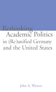 Re-thinking Academic Politics in (Re)unified Germany and the United States: Comparative Academic Politics & the Case of East German Historians book cover