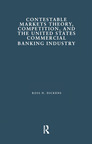 Contestable Markets Theory, Competition, and the United States Commercial Banking Industry book cover