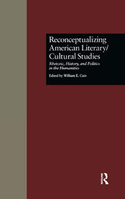 Reconceptualizing American Literary/Cultural Studies: Rhetoric, History, and Politics in the Humanities book cover