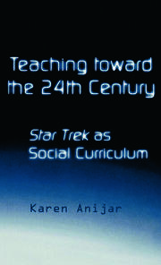 Teaching Toward the 24th Century: Star Trek as Social Curriculum book cover