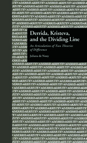 Derrida, Kristeva, and the Dividing Line: An Articulation of Two Theories of Difference book cover