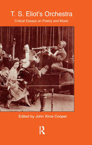T.S. Eliot's Orchestra: Critical Essays on Poetry and Music book cover