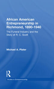 African American Entrepreneurship in Richmond, 1890-1940: The Funeral Industry and the Story of R.C. Scott book cover