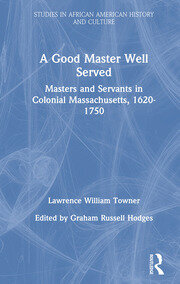 A Good Master Well Served: Masters and Servants in Colonial Massachusetts, 1620-1750 book cover