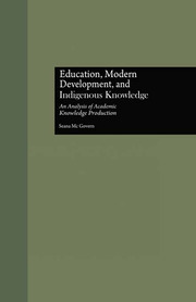 Education, Modern Development, and Indigenous Knowledge: An Analysis of Academic Knowledge Production book cover