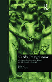 Gender Transgressions: Crossing the Normative Barrier in Old French Literature book cover