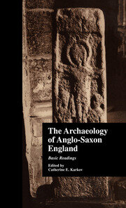 The Archaeology of Anglo-Saxon England: Basic Readings book cover