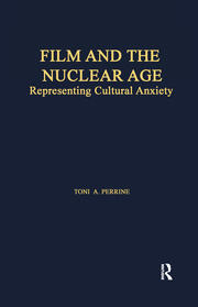 Film and the Nuclear Age: Representing Cultural Anxiety book cover