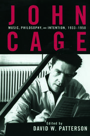 John Cage: Music, Philosophy, and Intention, 1933-1950 book cover