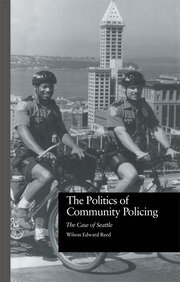 The Politics of Community Policing: The Case of Seattle book cover