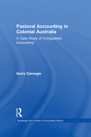 Pastoral Accounting in Colonial Australia: A Case Study of Unregulated Accounting book cover