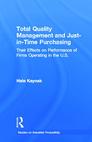 Total Quality Management and Just-in-Time Purchasing: Their Effects on Performance of Firms Operating in the U.S. book cover
