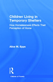 Children Living in Temporary Shelters: How Homelessness Effects Their Perception of Home book cover