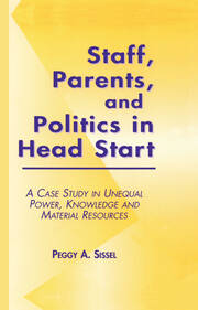 Staff, Parents and Politics in Head Start: A Case Study in Unequal Power, Knowledge and Material Resources book cover