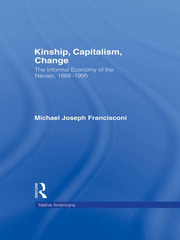 Kinship, Capitalism, Change: The Informal Economy of the Navajo, 1868-1995 book cover