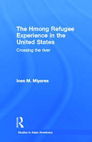 The Hmong Refugees Experience in the United States: Crossing the River book cover