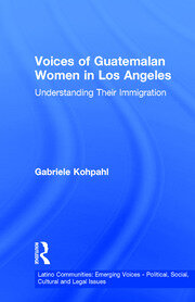 Voices of Guatemalan Women in Los Angeles: Understanding Their Immigration book cover