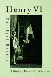 Henry VI: Critical Essays book cover