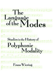 The Language of the Modes: Studies in the History of Polyphonic Modality book cover